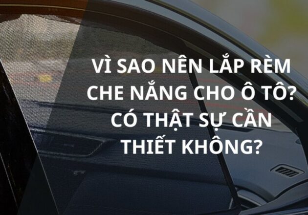 Cách lắp rèm che nắng ô tô đúng kỹ thuật, an toàn và thẩm mỹ