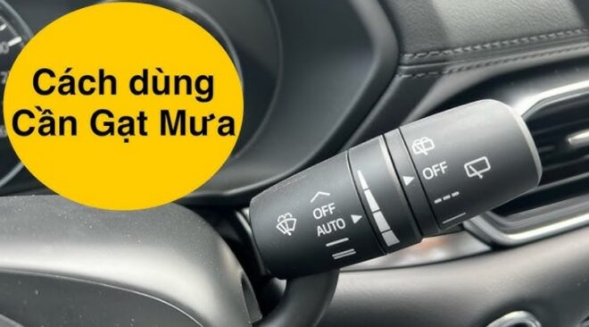 Cách sử dụng cần gạt nước ô tô đúng cách, các chế độ hoạt động