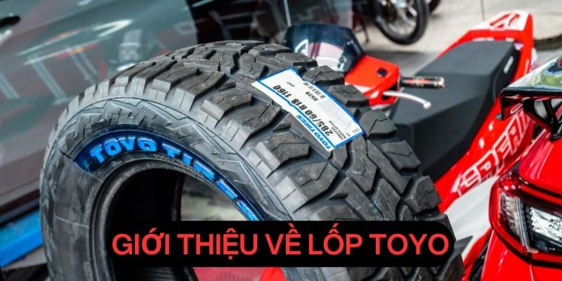 Lốp Toyo là đơn vị sản xuất lốp xe đình đám toàn cầu