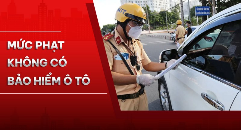 Mức phạt không có bảo hiểm ô tô 2026: Quy định mới